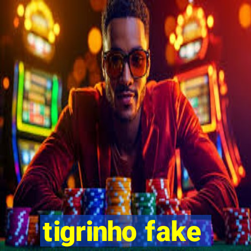 tigrinho fake